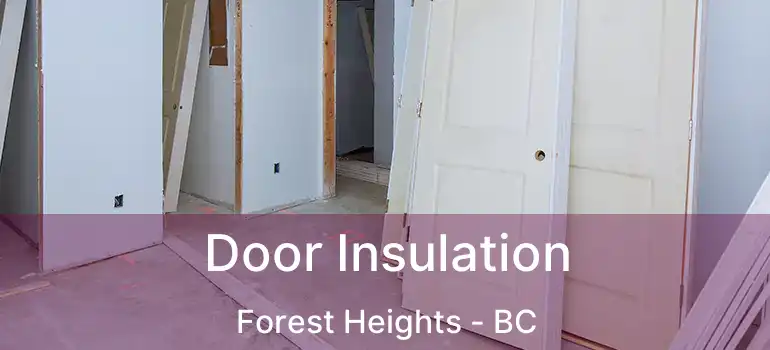  Door Insulation Forest Heights - BC
