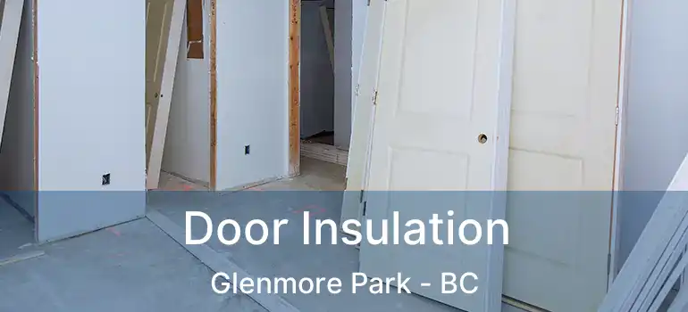  Door Insulation Glenmore Park - BC