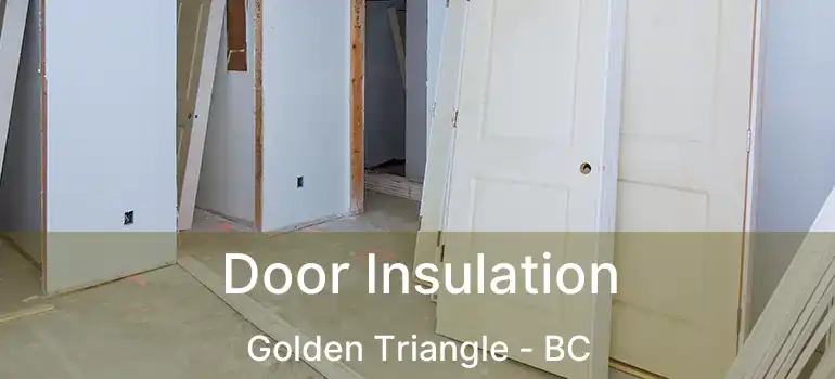  Door Insulation Golden Triangle - BC