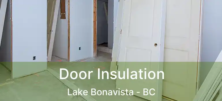  Door Insulation Lake Bonavista - BC