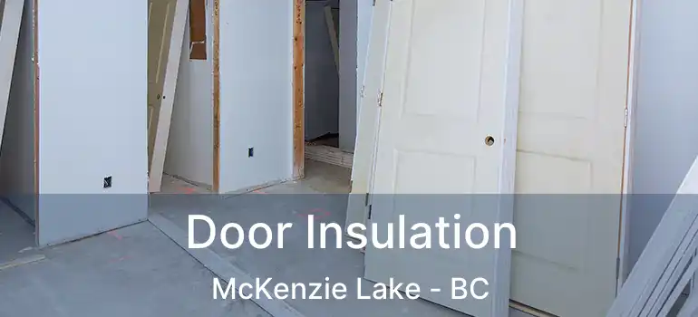  Door Insulation McKenzie Lake - BC