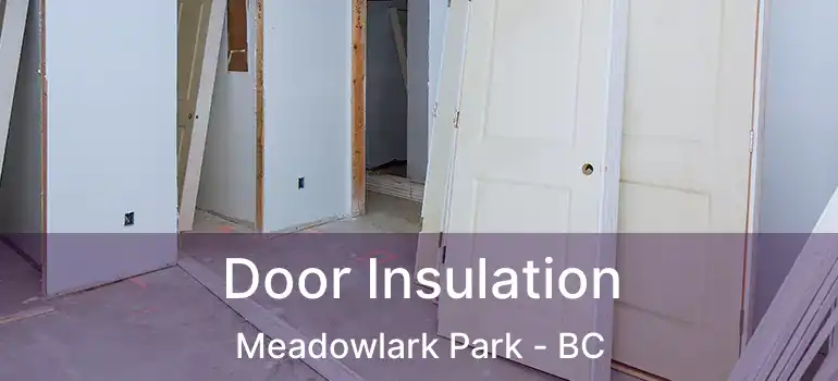  Door Insulation Meadowlark Park - BC