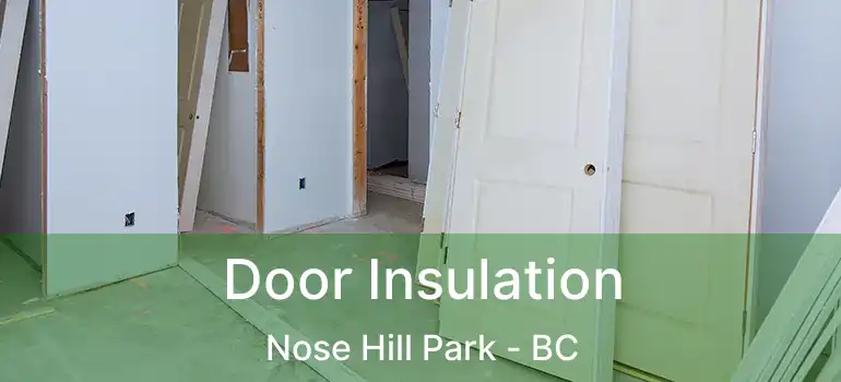  Door Insulation Nose Hill Park - BC
