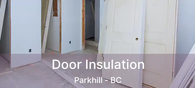  Door Insulation Parkhill - BC