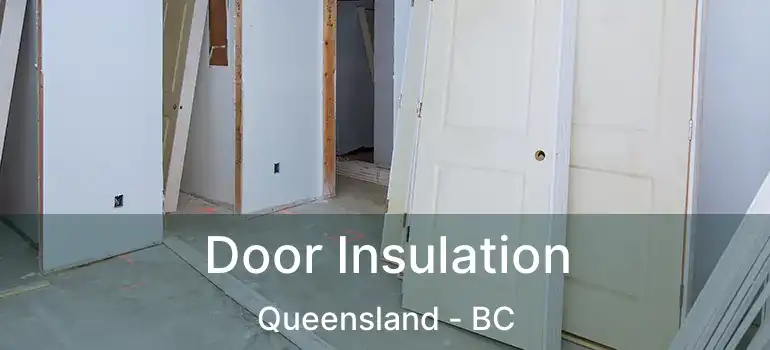  Door Insulation Queensland - BC