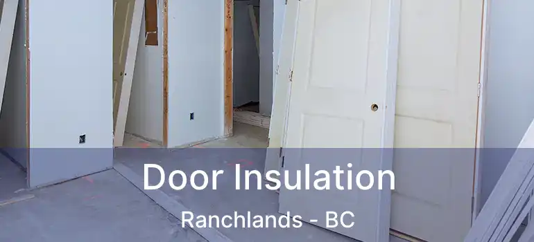  Door Insulation Ranchlands - BC