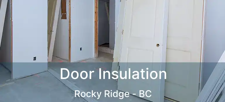  Door Insulation Rocky Ridge - BC