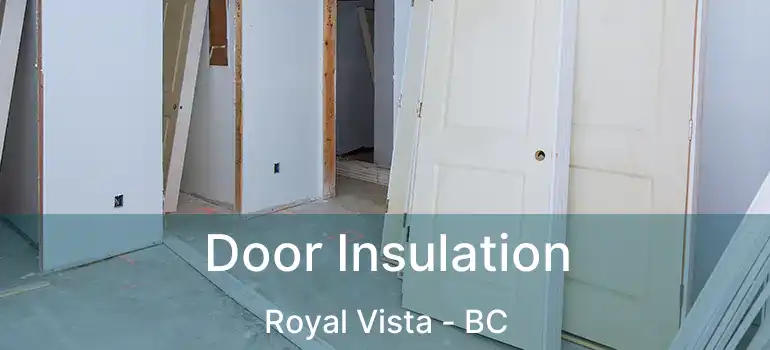  Door Insulation Royal Vista - BC