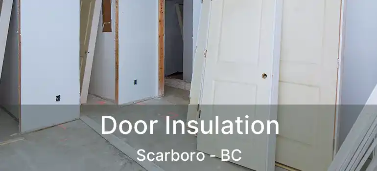  Door Insulation Scarboro - BC