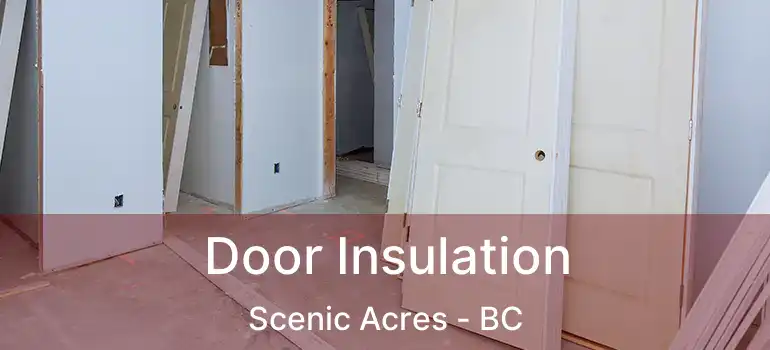  Door Insulation Scenic Acres - BC