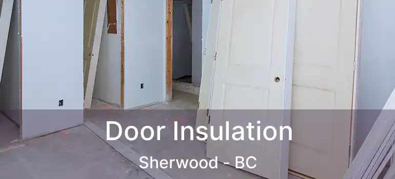  Door Insulation Sherwood - BC