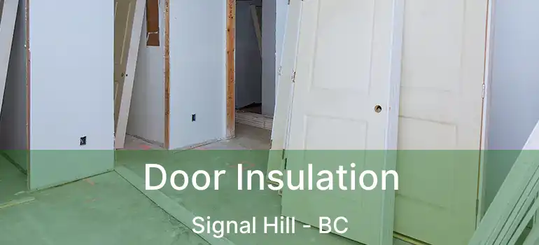 Door Insulation Signal Hill - BC