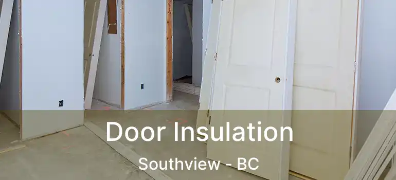  Door Insulation Southview - BC
