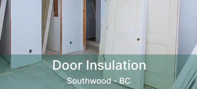  Door Insulation Southwood - BC