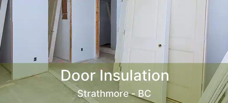  Door Insulation Strathmore - BC