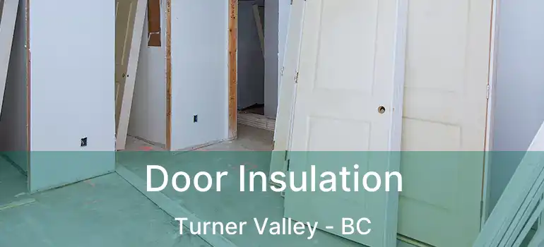  Door Insulation Turner Valley - BC