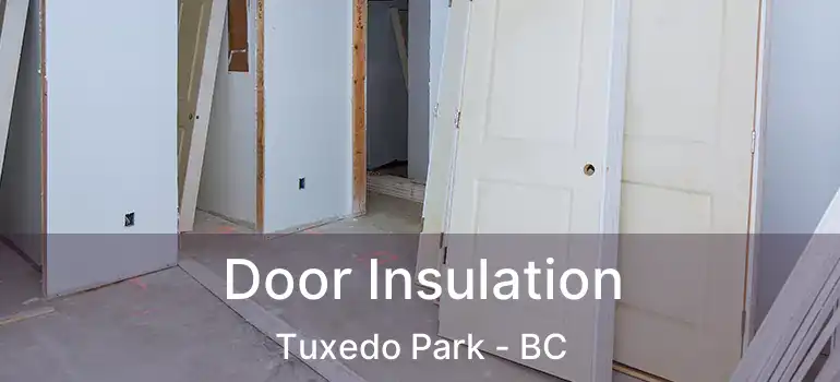  Door Insulation Tuxedo Park - BC