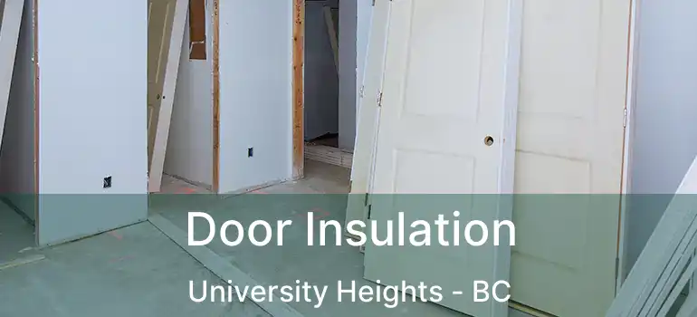  Door Insulation University Heights - BC