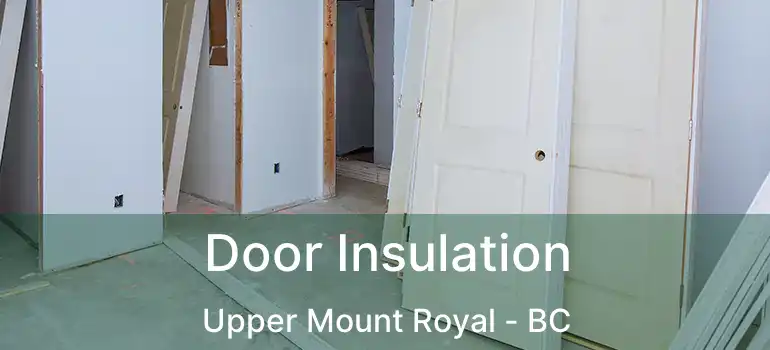 Door Insulation Upper Mount Royal - BC