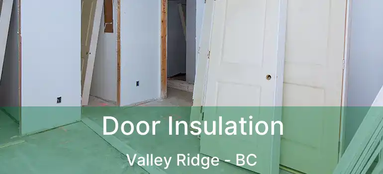  Door Insulation Valley Ridge - BC