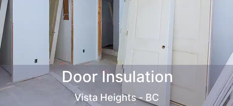  Door Insulation Vista Heights - BC