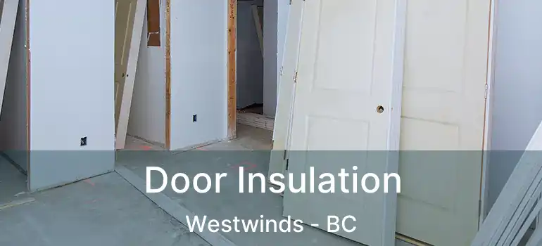  Door Insulation Westwinds - BC