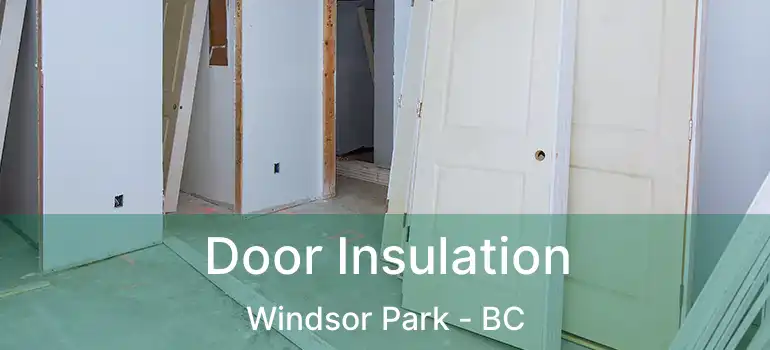  Door Insulation Windsor Park - BC