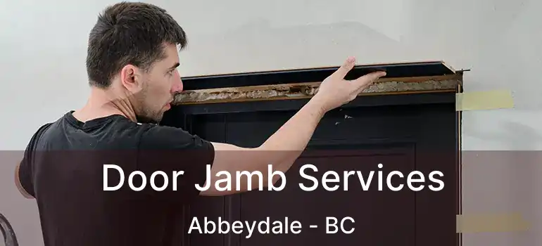  Door Jamb Services Abbeydale - BC