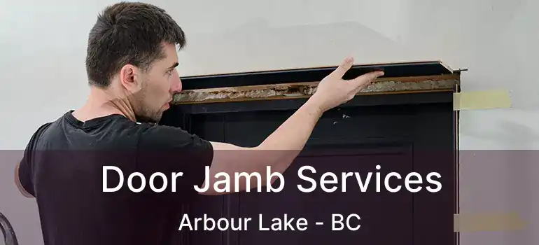  Door Jamb Services Arbour Lake - BC
