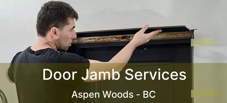  Door Jamb Services Aspen Woods - BC