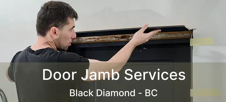  Door Jamb Services Black Diamond - BC