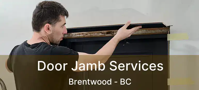  Door Jamb Services Brentwood - BC