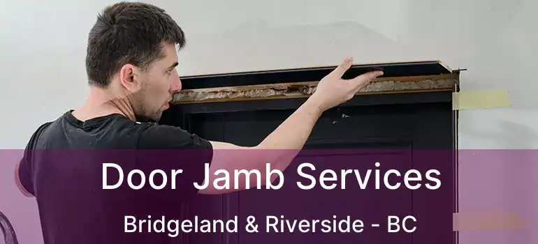  Door Jamb Services Bridgeland & Riverside - BC