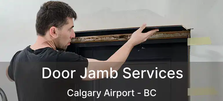  Door Jamb Services Calgary Airport - BC