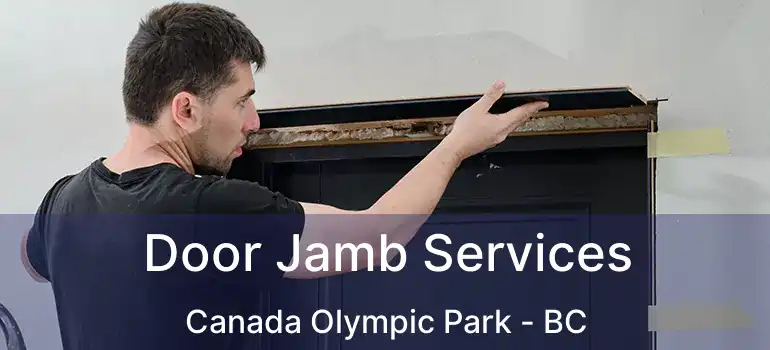  Door Jamb Services Canada Olympic Park - BC