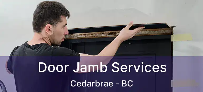  Door Jamb Services Cedarbrae - BC
