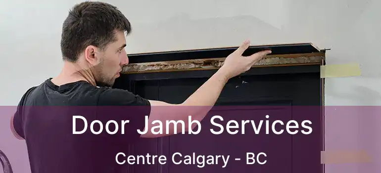  Door Jamb Services Centre Calgary - BC