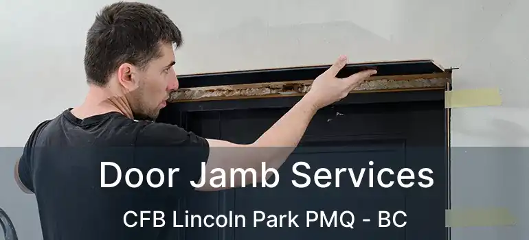  Door Jamb Services CFB Lincoln Park PMQ - BC