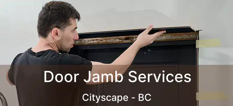  Door Jamb Services Cityscape - BC