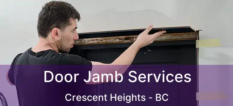  Door Jamb Services Crescent Heights - BC