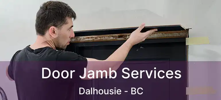  Door Jamb Services Dalhousie - BC