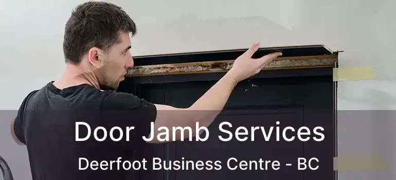  Door Jamb Services Deerfoot Business Centre - BC