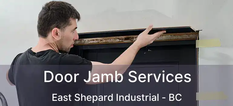  Door Jamb Services East Shepard Industrial - BC