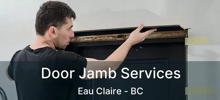  Door Jamb Services Eau Claire - BC