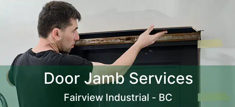  Door Jamb Services Fairview Industrial - BC