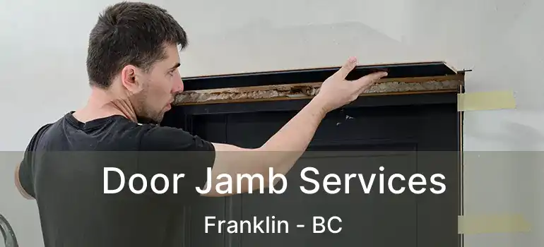  Door Jamb Services Franklin - BC