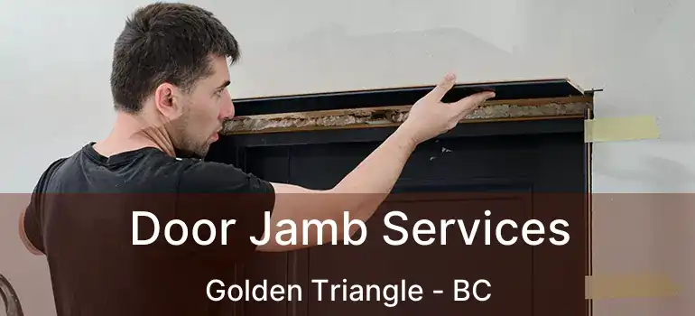  Door Jamb Services Golden Triangle - BC