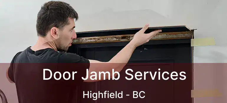  Door Jamb Services Highfield - BC