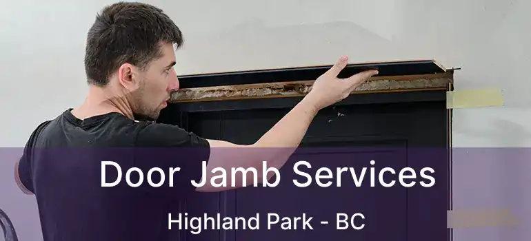  Door Jamb Services Highland Park - BC