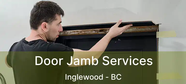  Door Jamb Services Inglewood - BC
